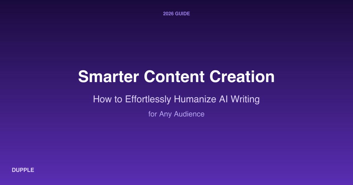 Smarter Content Creation: How to Effortlessly Humanize AI Writing for Any Audience