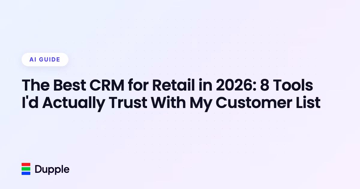 The Best CRM for Retail in 2026: 8 Tools I'd Actually Trust With My Customer List