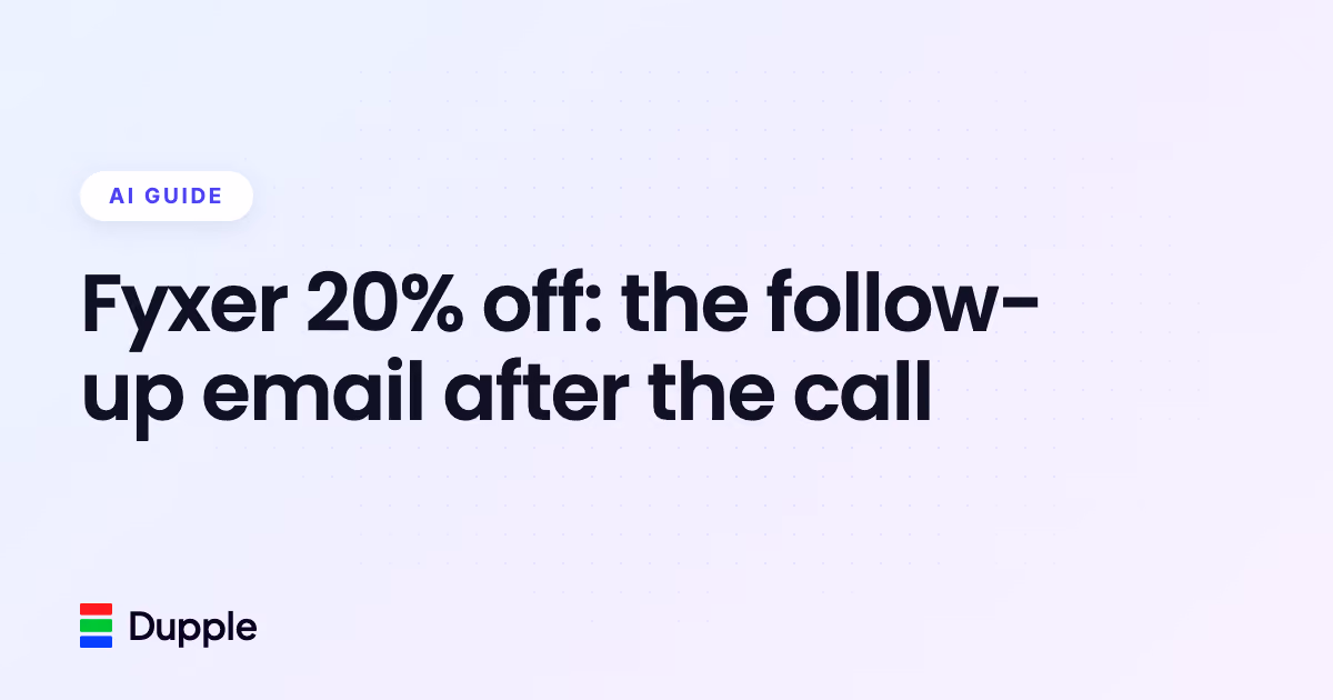 Fyxer 20% off: the follow-up email after the call