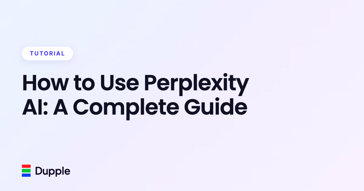 How to Use Perplexity AI: A Complete Guide (2026)